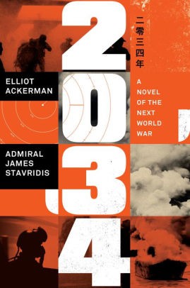 Elliot Ackerman, James Stavridis: 2034 (2021, Penguin Publishing Group)