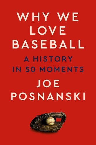 Joe Posnanski: Why We Love Baseball (Hardcover, 2023, Dutton)