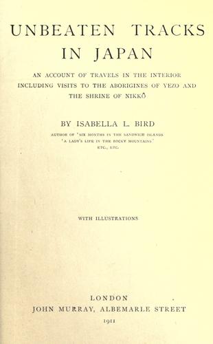 Isabella L. Bird: Unbeaten tracks in Japan (1911, J. Murray)