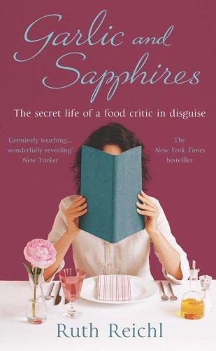Ruth Reichl: Garlic and Sapphires (Hardcover, CENTURY (RAND))