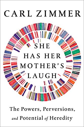 Carl Zimmer: She Has Her Mother’s Laugh (2018, Dutton, Dutton, an imprint of Penguin Random House LLC)