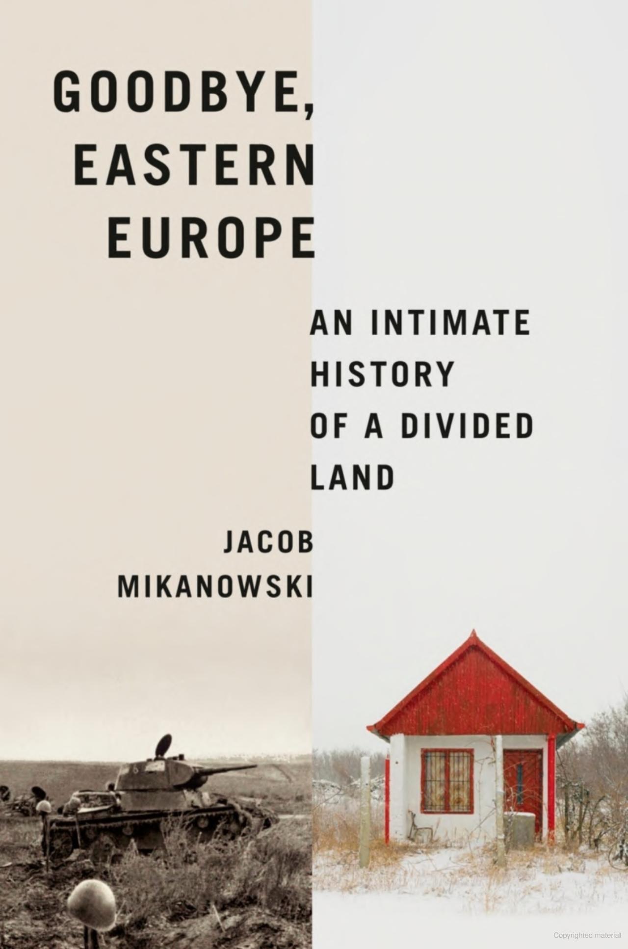 Jacob Mikanowski: Goodbye, Eastern Europe! (2022, Oneworld Publications)