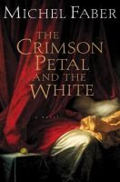 Michel Faber: The Crimson Petal and the White (2002, Harcourt)