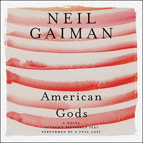 A Full Cast, Neil Gaiman, George Guidall, Dennis Boutsikaris, Ron McLarty, Daniel Oreskes, Sarah Jones: American Gods : The Tenth Anniversary Edition Lib/E (AudiobookFormat, 2017, Harpercollins, HarperCollins)