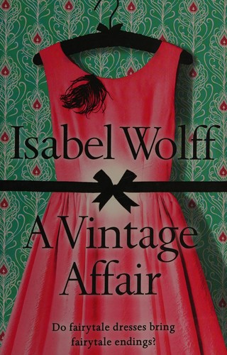 Isabel Wolff: A vintage affair (2009, HarperCollins)