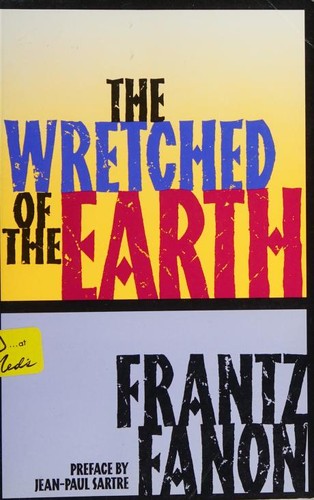 Frantz Fanon: The wretched of the earth (2000, Grove Press)