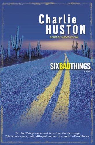 Charlie Huston: Six Bad Things (Paperback, 2005, Ballantine Books)