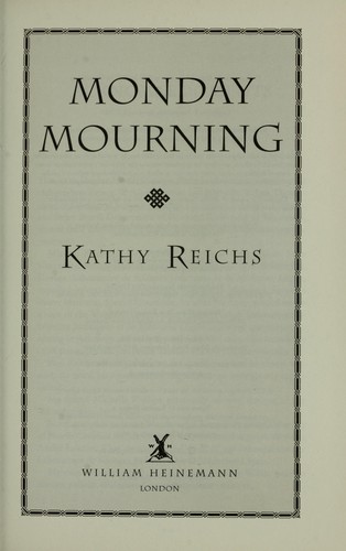 Kathy Reichs: Monday Mourning. (2004, William Heinemann, HEINEMANN)