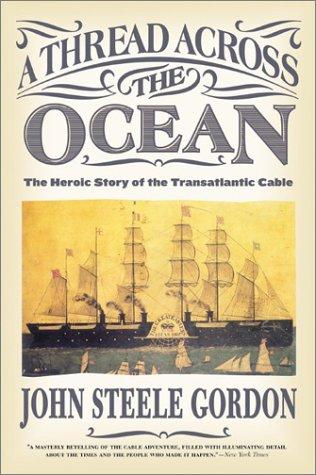 John Steele Gordon: A Thread Across the Ocean (2003, Harper Perennial)