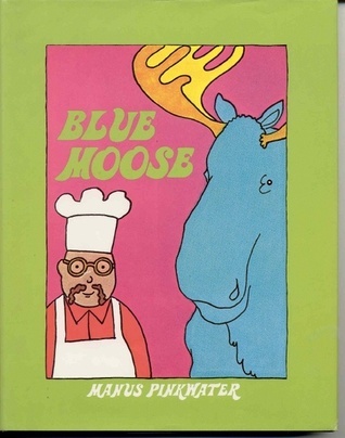 Daniel Manus Pinkwater: Blue moose (1975, Dodd, Mead)