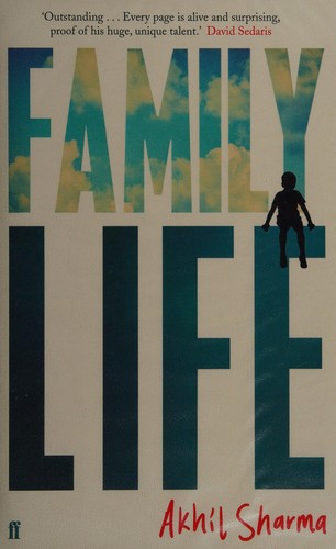 Akhil Sharma: Family life (2014, Faber & Faber Fiction)