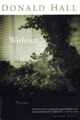 Donald Hall: Without (1999, Mariner Books, Houghton Mifflin Co.)