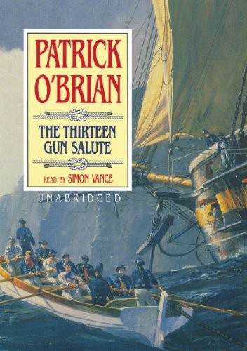 Patrick O'Brian: The Thirteen Gun Salute (Aubrey-Maturin) (AudiobookFormat, 2006, Blackstone Audio Inc., Blackstone Audiobooks)