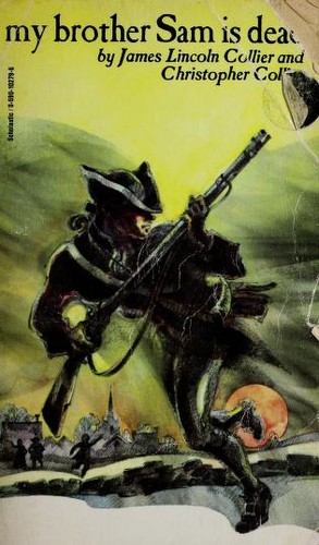 James Lincoln Collier, J Collier: My brother Sam is Dead (1974, Scholastic Inc.)