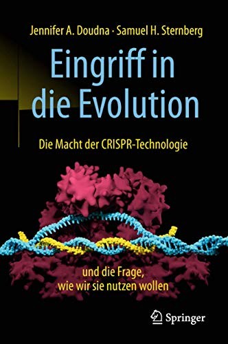 Jennifer A. Doudna, Samuel H. Sternberg, Sebastian Vogel: Eingriff in die Evolution (Hardcover, German language, Springer)