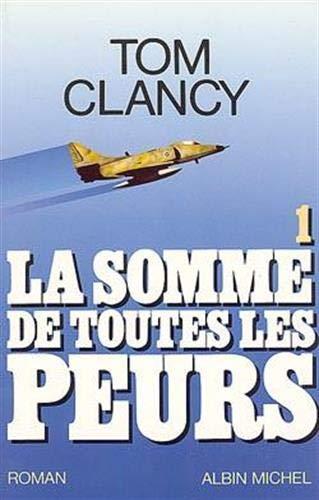 Tom Clancy: La somme de toutes les peurs 1 (French language, Éditions Albin Michel)