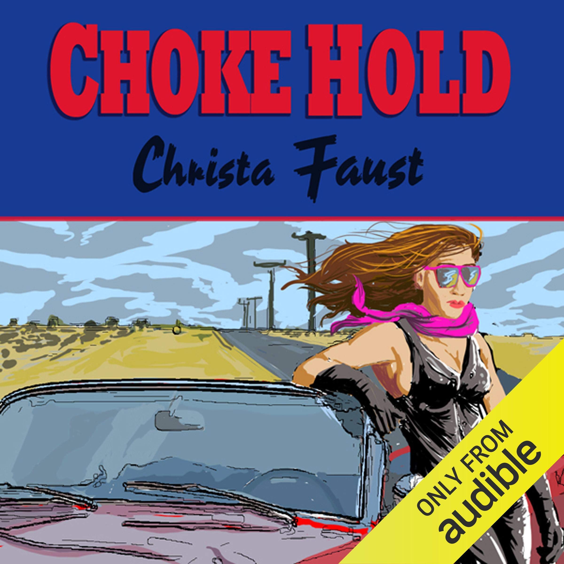 Christa Faust: Choke Hold (AudiobookFormat, 2011, Audible Studios)
