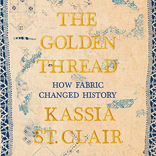 Helen Johns, Kassia St. Clair: The Golden Thread (AudiobookFormat, 2019, HighBridge Audio)