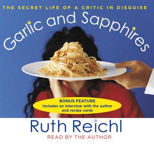 Ruth Reichl: Garlic and Sapphires (AudiobookFormat, Random House Audio)
