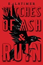 E. Latimer: Witches of ash & ruin (Hardcover, 2020, Freeform Books)