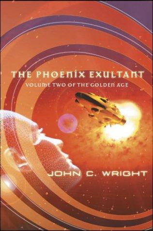 John C. Wright: The Phoenix exultant; or, Dispossessed in Utopia (2003, Tor)