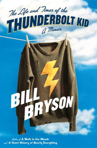 Bill Bryson: The Life and Times of the Thunderbolt Kid (EBook, 2006, Broadway Books)