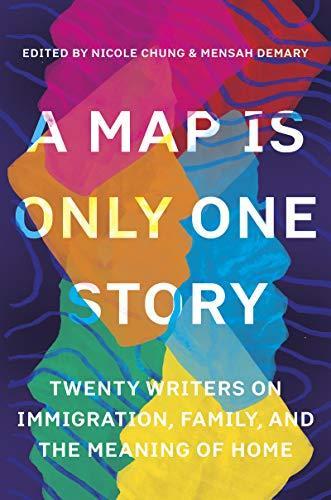 Nicole Chung: A Map Is Only One Story: Twenty Writers on Immigration, Family, and the Meaning of Home