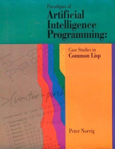 Peter Norvig: Paradigms of artificial intelligence programming (1992)