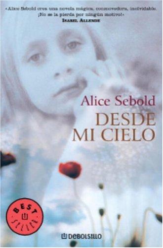 Alice Sebold: Desde Mi Cielo (Spanish language, 2004, Debolsillo)