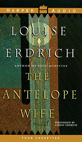 Louise Erdrich: The Antelope Wife (AudiobookFormat, 1998, HarperAudio, Brand: HarperAudio)