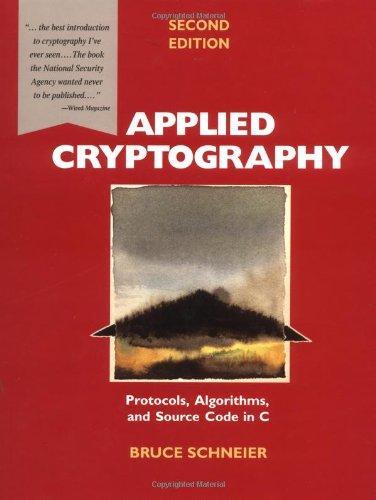 Bruce Schneier: Applied Cryptography: Protocols, Algorithms, and Source Code in C (1995)