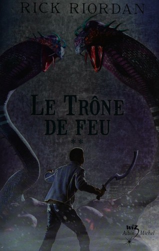 Rick Riordan: Le Trône de Feu (Paperback, French language, 2012, ALBIN MICHEL)