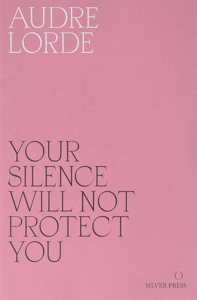 Audre Lorde: Your Silence Will Not Protect You (Paperback, Silver Press)