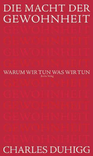 Charles Duhigg: Die Macht der Gewohnheit (German language, 2012, Berlin Verlag)