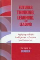 Irving H. Buchen: Futures thinking, learning, and leading (2006, Rowman & Littlefield Education)