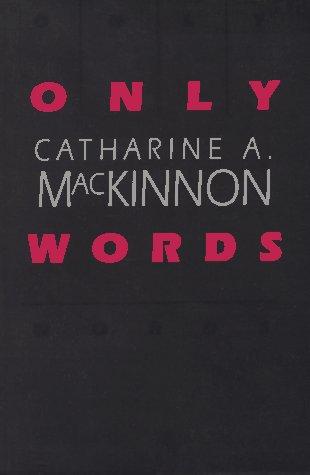 Catharine A. MacKinnon: Only Words (Paperback, 1996, Harvard University Press)