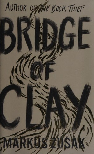 Markus Zusak: Bridge of Clay (Hardcover, 2018, RANDOM HOUSE UK, Doubleday And Company Penguin Random House UK)