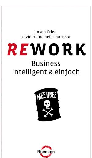 Jason Fried, David Heinemeier Hansson: Rework (German language)