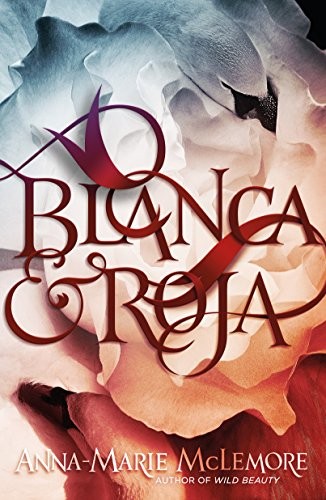 Anna-Marie McLemore: Blanca & Roja (Paperback, Square Fish)