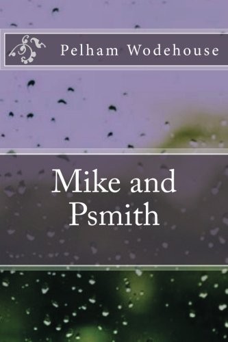 P. G. Wodehouse: Mike and Psmith (2016, CreateSpace Independent Publishing Platform)