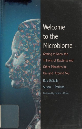 Rob DeSalle: Welcome to the microbiome (2015, Yale University Press)