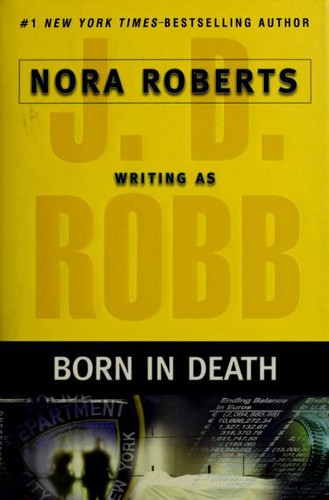 Nora Roberts: Born in Death (2006, G. P. Putnam's Sons)