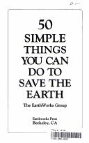 Earth Works Group (U.S.), Earthworks Group, The Earth Works Group, John Javna, Sophie Javna, Jesse Javna: 50 simple things you can do to save the earth (Earthworks Press)
