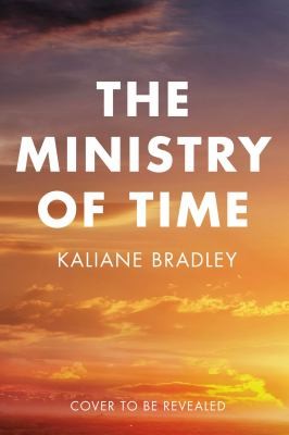 Kaliane Bradley: Ministry of Time (2024, Hodder & Stoughton)