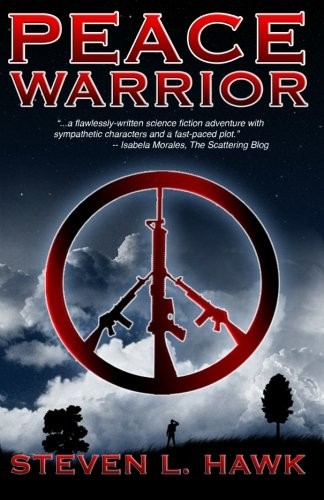 Steven L. Hawk: Peace Warrior (Paperback, Brand: CreateSpace Independent Publishing Platform, CreateSpace Independent Publishing Platform)