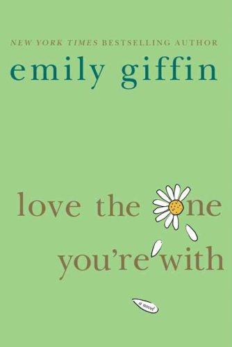 Emily Giffin: Love the One You're With (Paperback, 2009, St. Martin's Griffin)