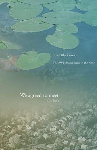 Scott Blackwood: We agreed to meet just here (2009, New Issues/Western Michigan University, New Issues Poetry & Prose, New Issues Poetry and Prose)