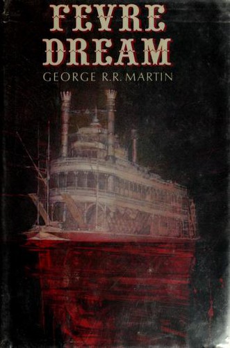 George R. R. Martin: Fevre dream (1982, Poseidon Press)