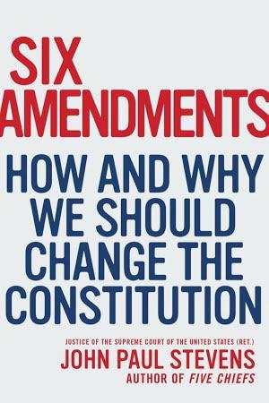 John Paul Stevens: Six Amendments