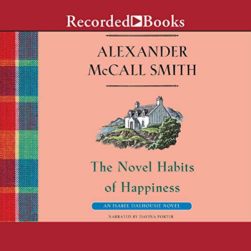 Alexander McCall Smith: The Novel Habits of Happiness (AudiobookFormat, 2015, Recorded Books, Inc. and Blackstone Publishing)